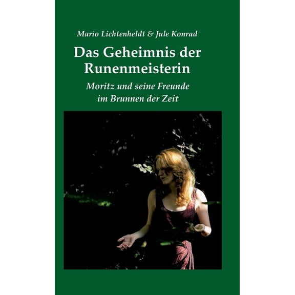 Das Geheimnis der Runenmeisterin: Moritz und seine Freunde im Brunnen der Zeit, (Hardcover)