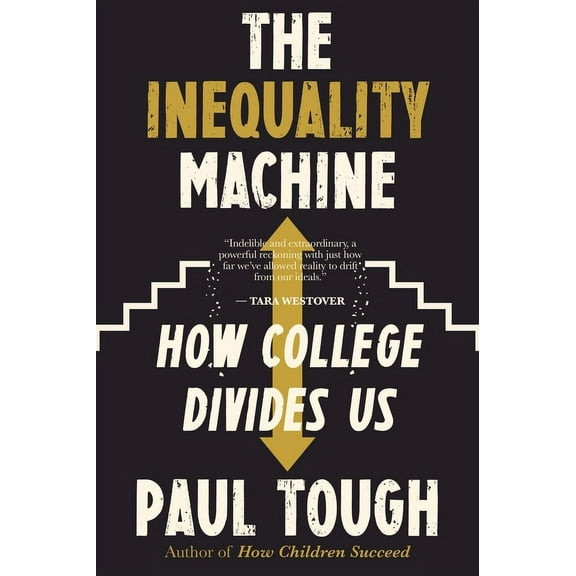 The Inequality Machine: How College Divides Us, (Paperback)
