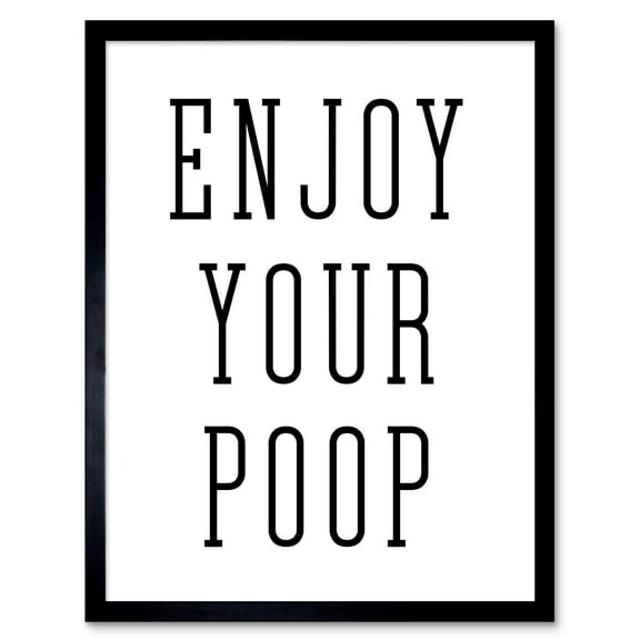 Enjoy Your Poop Funny Toilet Bathroom Sign Bathroom Decor Wall Art Art Print Framed Poster Wall Decor 12x16 inch