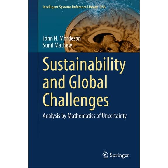 Intelligent Systems Reference Library Sustainability and Global Challenges: Analysis by Mathematics of Uncertainty, Book 256, (Hardcover)