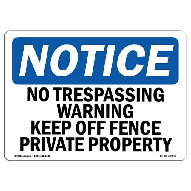 SignMission OS-NS-A-1824-L-14998 18 x 24 in. OSHA Notice Sign - No Trespassing Warning Keep Off Fence Private