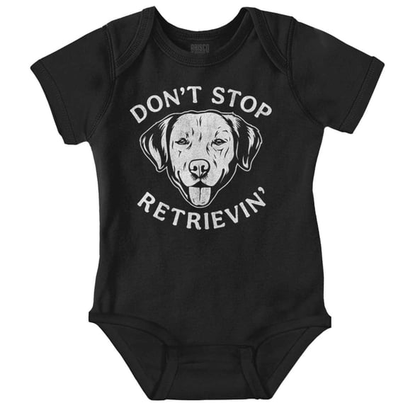 Funny Don't Stop Retrievin Dog Joke Romper Boys or Girls Infant Baby Brisco Brands NB