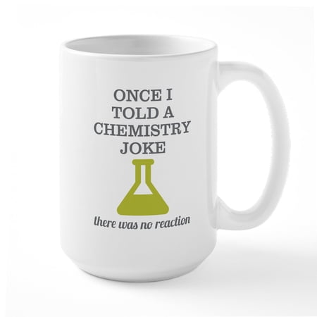 CafePress - Chemistry Joke Large Mug - 15 oz Ceramic Large White Novelty Mug