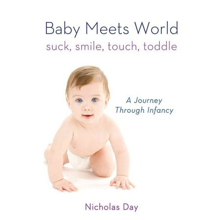 Baby Meets World: Suck, Smile, Touch, Toddle