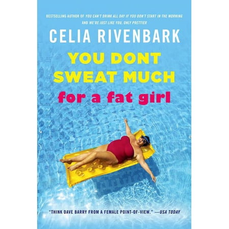 You Don't Sweat Much for a Fat Girl: Observations on Life from the Shallow End of the Pool, (Paperback)