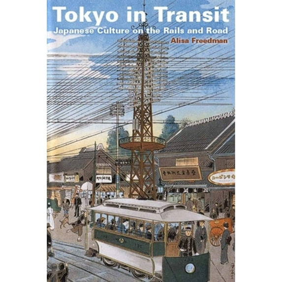 Pre-Owned Tokyo in Transit: Japanese Culture on the Rails and Road (Paperback) 0804771456 9780804771450