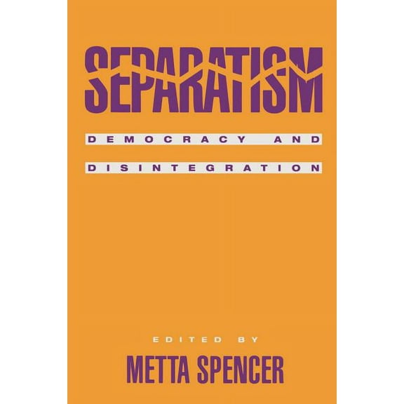 Separatism: Democracy and Disintegration, (Paperback)