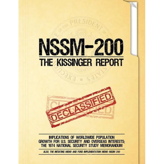 NSSM 200 The Kissinger Report: Implications of Worldwide Population Growth for U.S. Security and Overseas Interests; The, (Paperback)