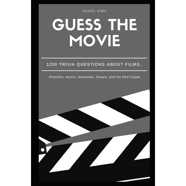 Hollywood Trivia Guess The Movie 1200 Trivia Questions About Films Directors Actors Actresses Oscars And The Red Carpet Paperback Walmart Com