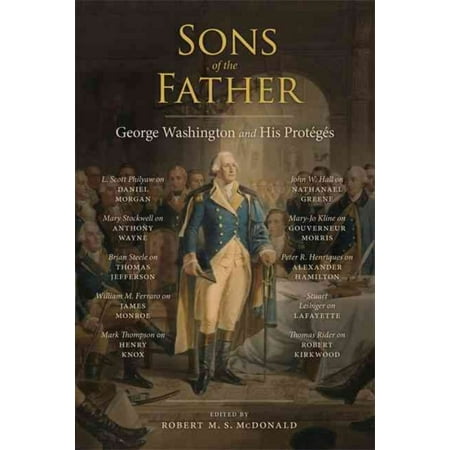 Sons of the Father: George Washington and His Protï¾ gï¾ s