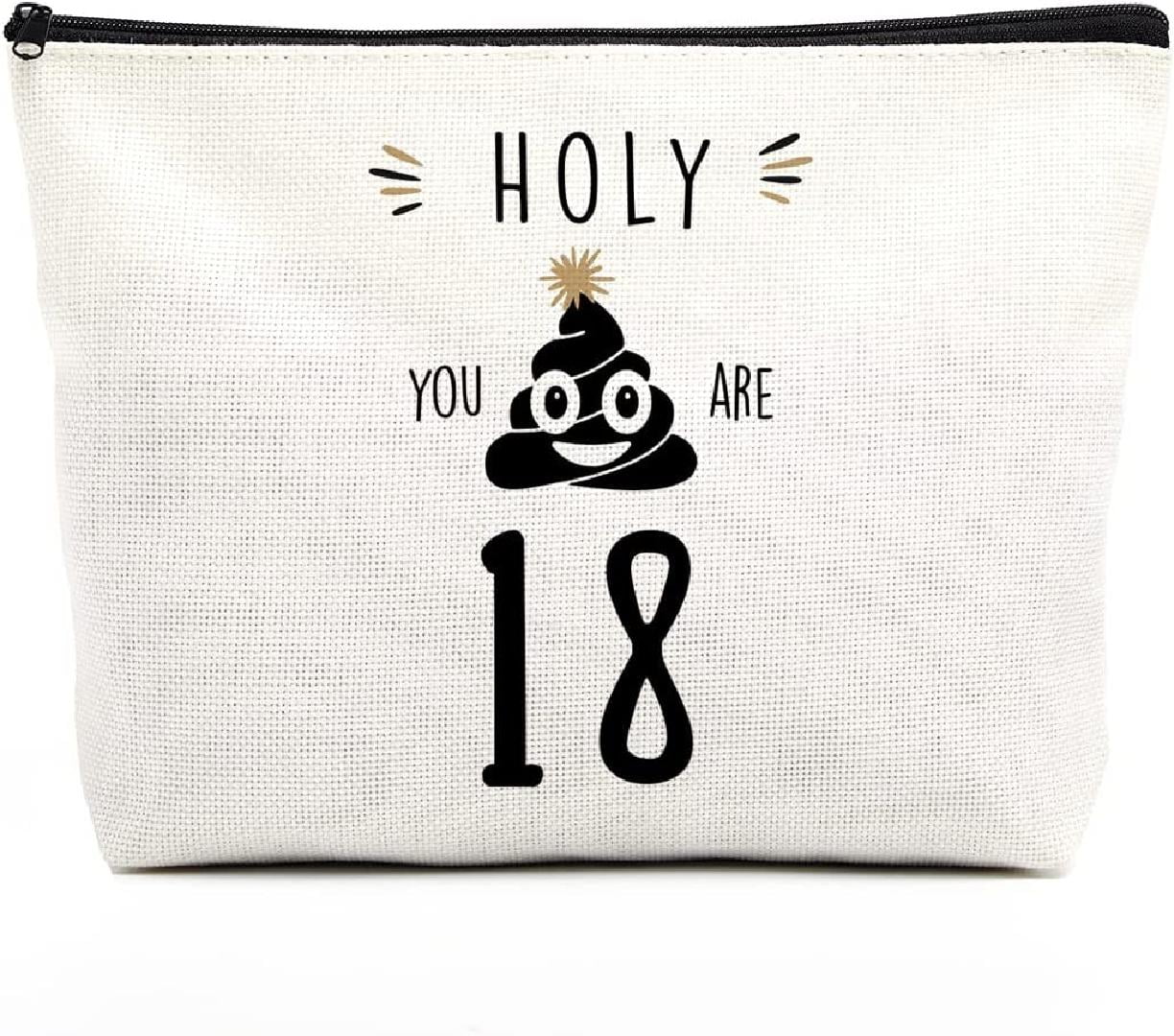 18 Year Old Girl Birthday Gifts Happy Birthday Makeup Bag Funny 18th  Birthday Gifts for Girls from Mom Humorous Birthday Decorations Gift Ideas  for Women Her Teen Girl Daughter Sister Holy You