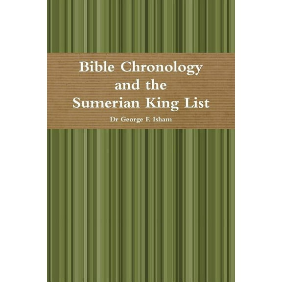 Bible Chronology and the Sumerian King List (Paperback)