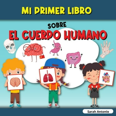 Mi Primer Libro Sobre El Cuerpo Humano : El cuerpo humano del niño, mi primer libro de las partes del cuerpo humano para niños (Paperback)