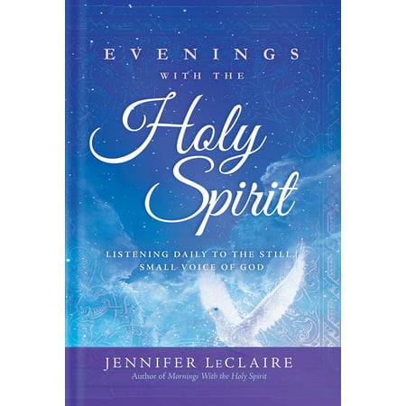 Evenings With the Holy Spirit : Listening Daily to the Still, Small Voice of