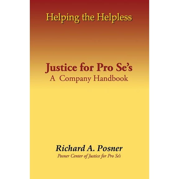 Helping the Helpless: Justice for Pro Se's: A Company Handbook, (Paperback)