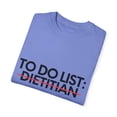 thumbnail image 3 of Funny To Do List Dietitian Retired Worker Women Men Novelty School Dietitian Pun Graduation Gag Unisex Garment-Dyed T-shirt, 3 of 4