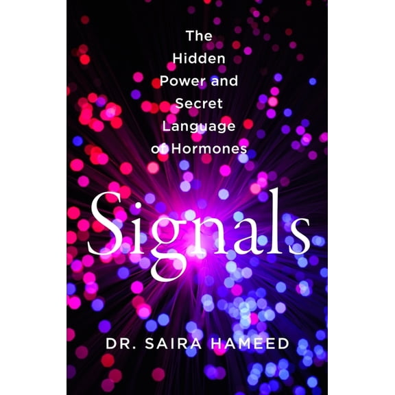 Signals: The Hidden Power and Secret Language of Hormones, (Hardcover)