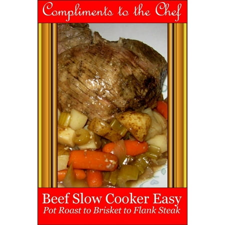 Beef: Slow Cooker Easy - Pot Roast to Brisket to Flank Steak - (Best Price On Beef Brisket)