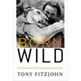thumbnail image 1 of Pre-Owned Born Wild: The Extraordinary Story of One Man's Passion for Africa (Hardcover) 0307716031 9780307716033, 1 of 1