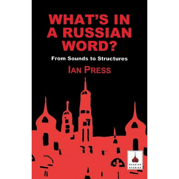 Russian Studies What's in a Russian Word?: From Sounds to Structures, (Paperback)