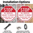 thumbnail image 3 of Stop All Vehicles Subject to Search Please Have Your Trunk Open 10 inch X 10 inch Octagon Rust Free Aluminum Metal Signs Weather Resistant, UV Protected for Workplace, Made in the USA, 3 of 6