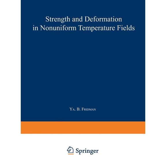 Strength and Deformation in Nonuniform Temperature Fields / Prochnost' I Deformatsiya V Neravnomernykh Temperaturnykh Po, (Paperback)