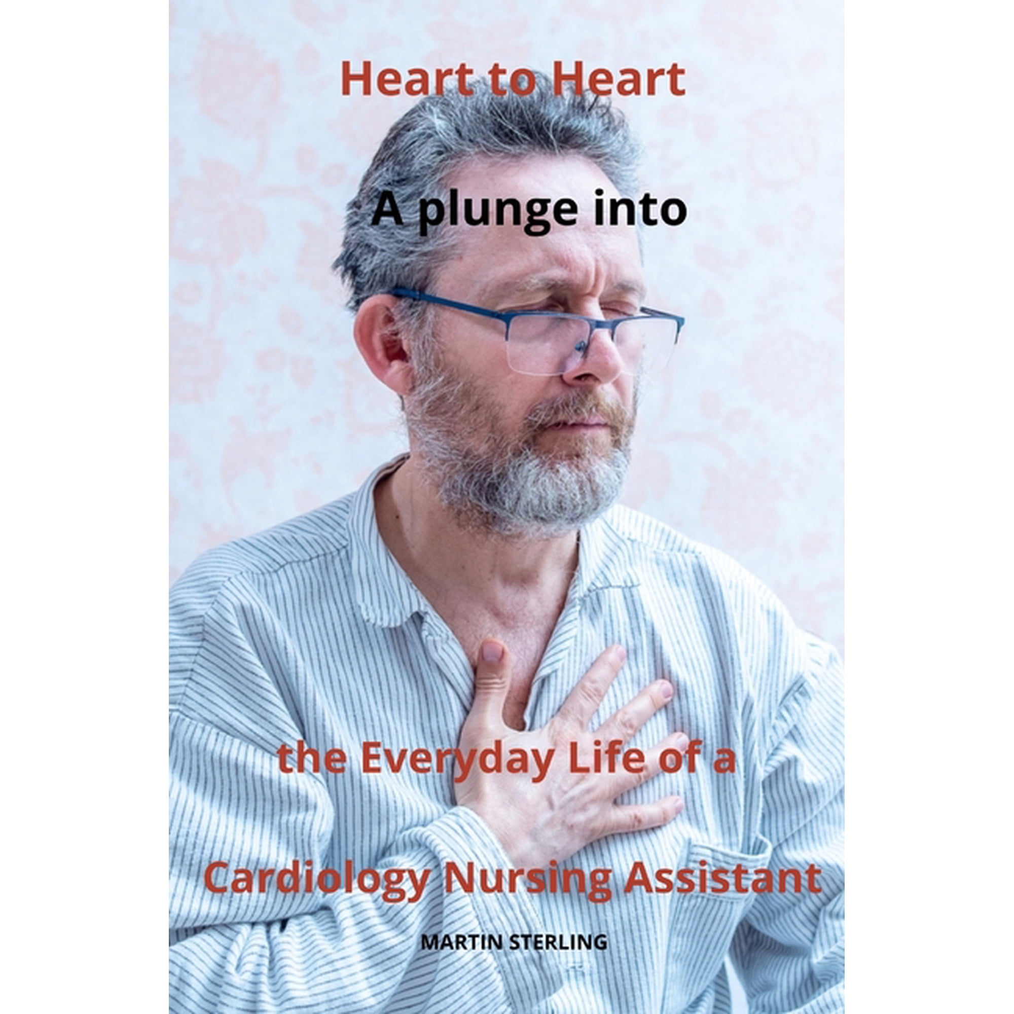 To Read Before Becoming a Caregiver with Heart to Heart: A plunge into the Everyday Life of a Cardiology Nursing Assistant, Book 11, (Paperback)
