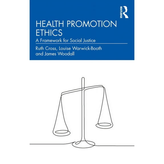 Health Promotion Ethics: A Framework for Social Justice, (Paperback)