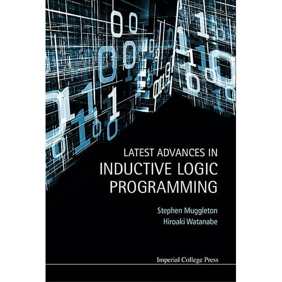 Latest Advances in Inductive Logic Programming, (Hardcover)