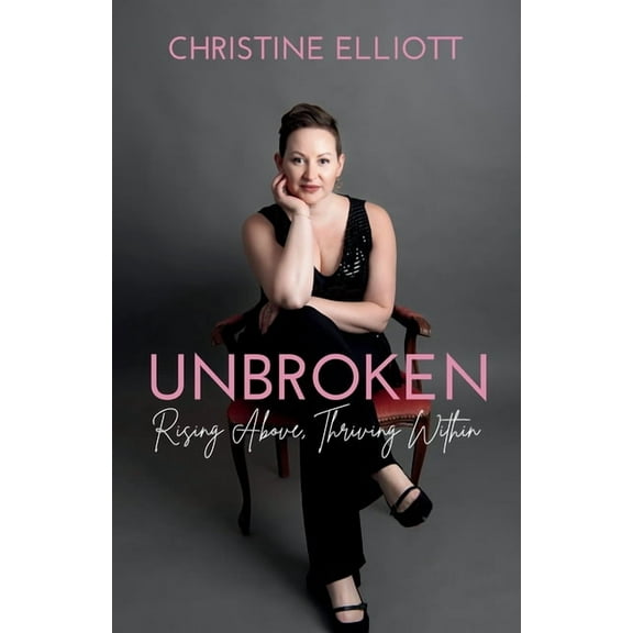 Unbroken: Rising Above, Thriving Within, (Paperback)