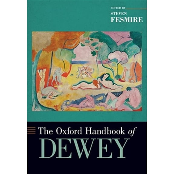 Pre-Owned Oxford Handbooks The Oxford Handbook of Dewey, (Hardcover)