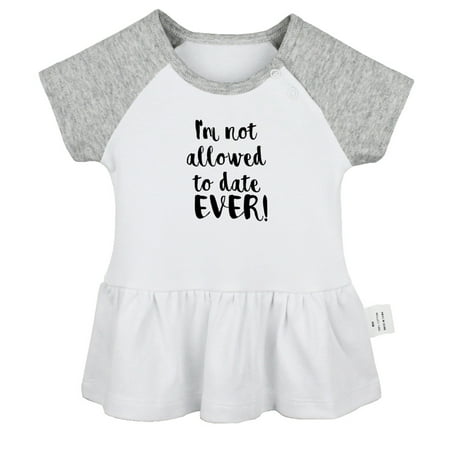 

I m Not Allowed to Date Ever Funny Dresses For Baby Newborn Babies Skirts Infant Princess Dress 0-24M Kids Graphic Clothes (Gray Raglan Dresses 12-18 Months)