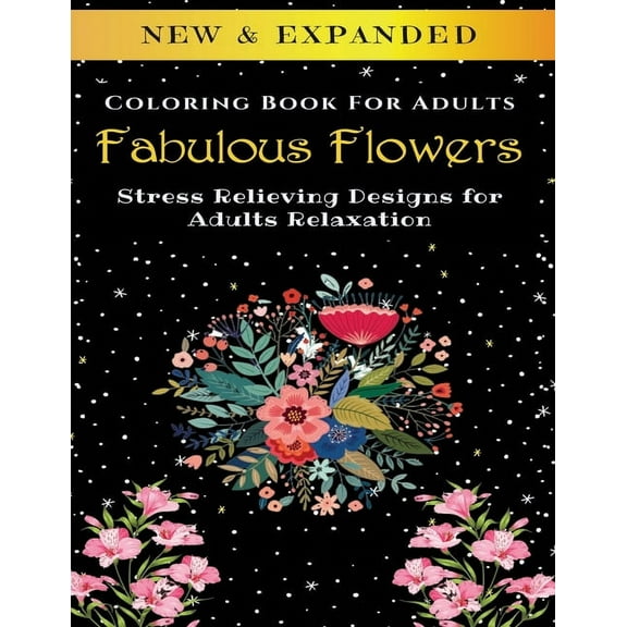 Fabulous Flowers - Adult Coloring Book: Stress Relieving Designs for Adults Relaxation (Paperback)