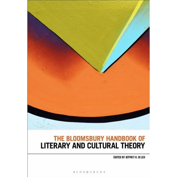 Bloomsbury Handbooks The Bloomsbury Handbook of Literary and Cultural Theory, (Hardcover)