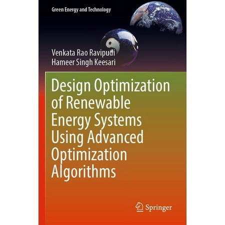 Green Energy and Technology Design Optimization of Renewable Energy Systems Using Advanced Optimization Algorithms (Paperback)