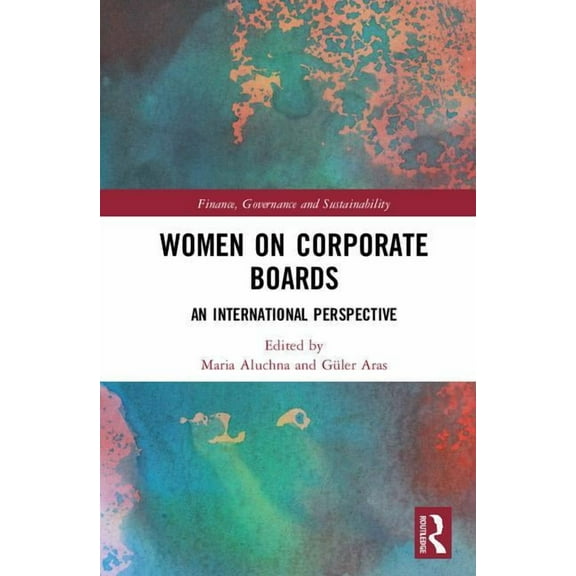 Finance, Governance and Sustainability Women on Corporate Boards: An International Perspective, (Hardcover)
