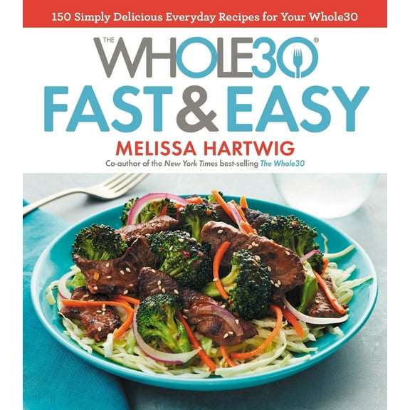 Pre-Owned The Whole30 Fast & Easy Cookbook: 150 Simply Delicious Everyday Recipes for Your Whole30 (Hardcover) 0735234728 9780735234727