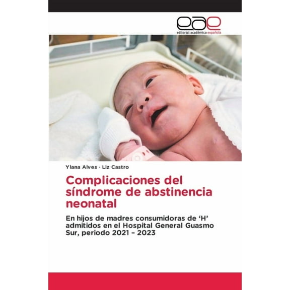 Complicaciones del sÃ­ndrome de abstinencia neonatal, (Paperback)