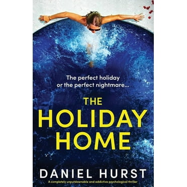 The Holiday Home: A completely unputdownable and addictive psychological thriller, (Paperback)