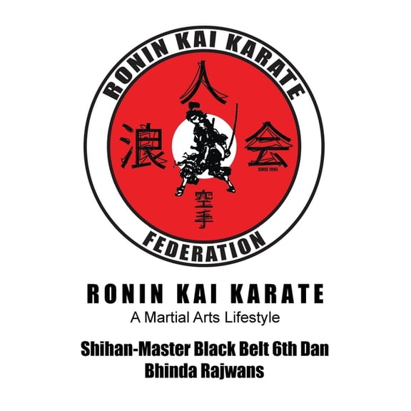 Ronin Kai Karate: A Martial Arts Lifestyle, (Hardcover)