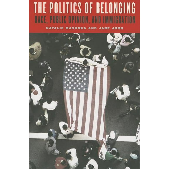 Chicago Studies in American Politics: The Politics of Belonging : Race, Public Opinion, and Immigration (Paperback)