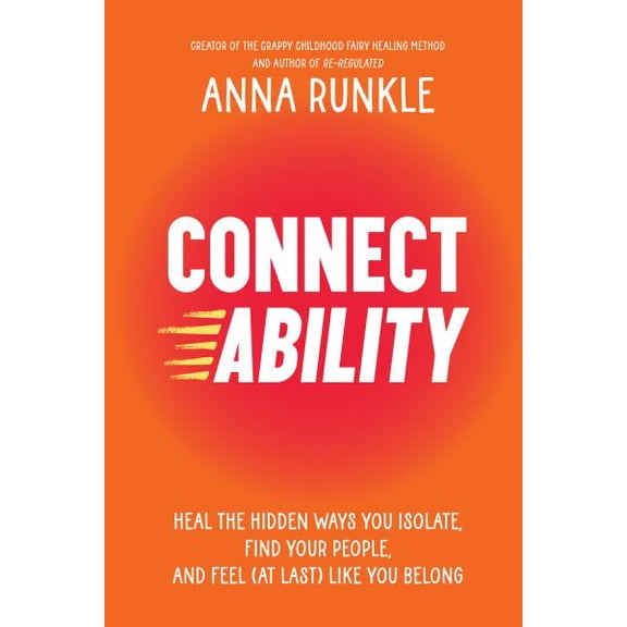 Pre-Owned Connectability: Heal the Hidden Ways You Isolate, Find Your People, and Feel (at Last) Like You Belong (Hardcover) 1401979211 9781401979218