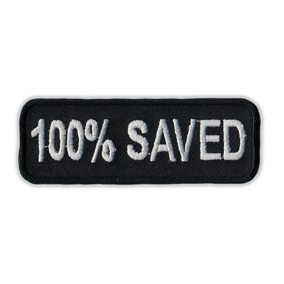 Motorcycle Jacket Embroidered Patch - 100% Saved, Jesus, Born Again, Religion (Black) - Vest, Cut, Leathers - 3" x 1"
