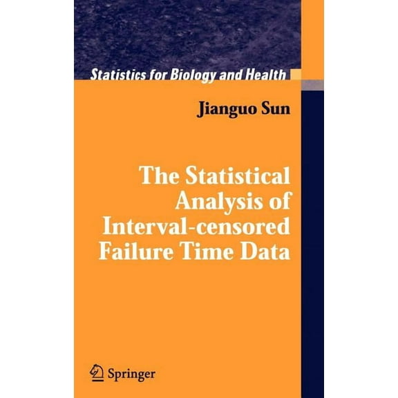 Statistics for Biology and Health The Statistical Analysis of Interval-Censored Failure Time Data, (Hardcover)