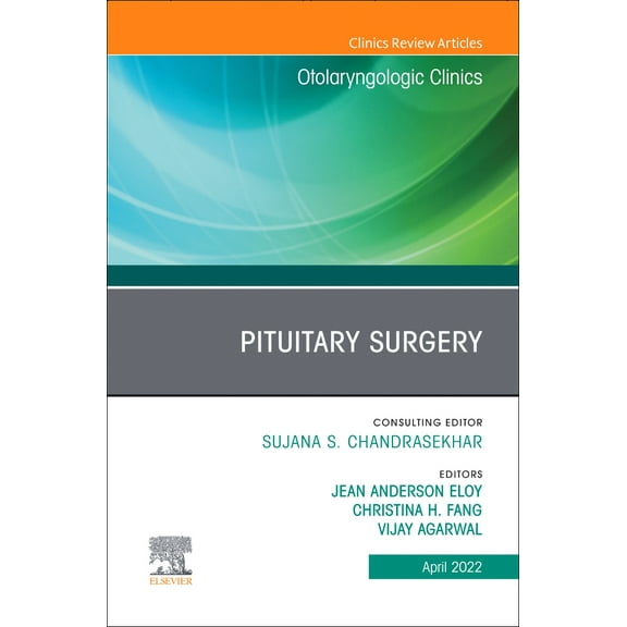 Pituitary Surgery, An Issue of Otolaryngologic Clinics of North America