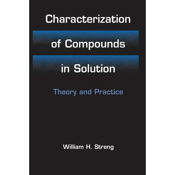 Characterization of Compounds in Solution: Theory and Practice, (Paperback)