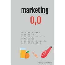 marketing 0,0: cero dificultad para entenderlo y ponerlo en marcha con cero costes (Paperback)