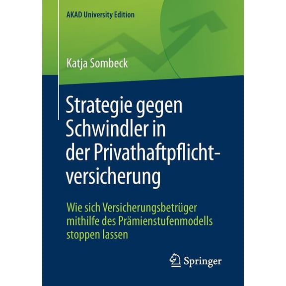 Akad University Edition Strategie Gegen Schwindler in Der Privathaftpflichtversicherung: Wie Sich VersicherungsbetrÃ¼ger Mithilfe Des PrÃ¤mienstuf, (Paperback)