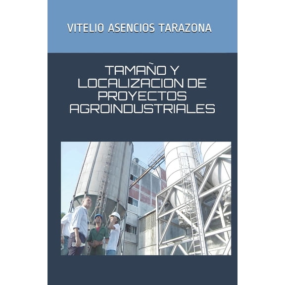 Tamaño Y Localizacion de Proyectos Agroindustriales, (Paperback)