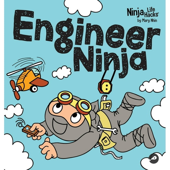 Ninja Life Hacks Engineer Ninja: A Children's Book in Rhyme About Making Mistakes and a Growth Mindset, Book 106, (Hardcover)